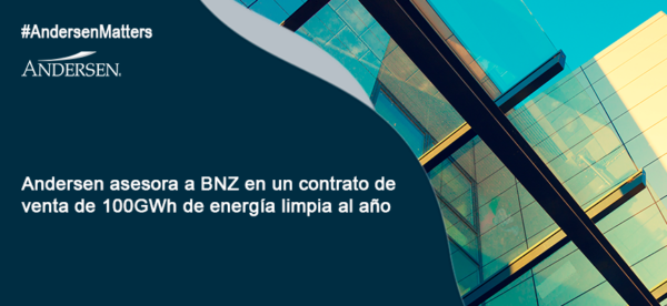 Andersen asesora a BNZ en un contrato de venta de 100GWh de energía limpia al año