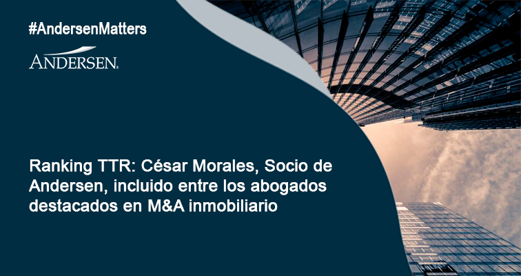 Ranking TTR: César Morales, Socio de Andersen, incluido entre los abogados destacados en M&A Inmobiliario