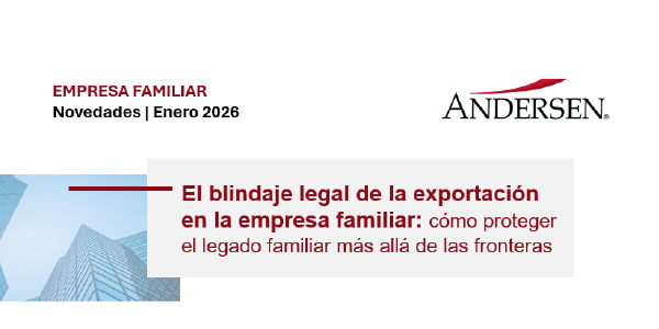 El blindaje legal de la exportación en la empresa familiar: cómo proteger el legado familiar más allá de las fronteras