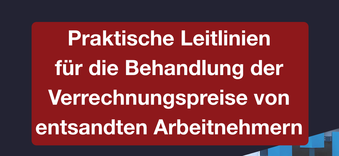 Praktische Leitlinien für die Behandlung der Verrechnungspreise von entsandten Arbeitnehmern