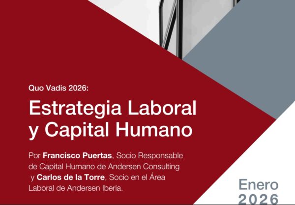 Andersen y Andersen Consulting presentan el informe "Quo Vadis 2026": talento y regulación laboral, ejes críticos para la competitividad en 2026