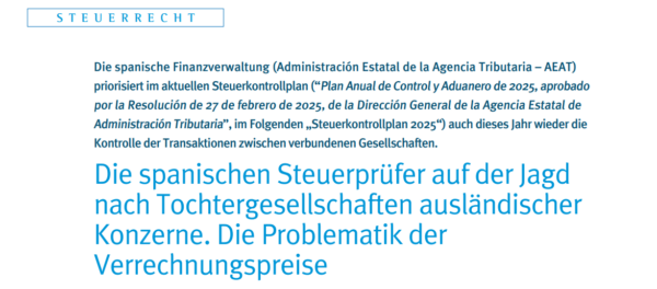Die spanischen Steuerprüfer auf der Jagd nach Tochtergesellschaften ausländischer Konzerne. Die Problematik der Verrechnungspreise