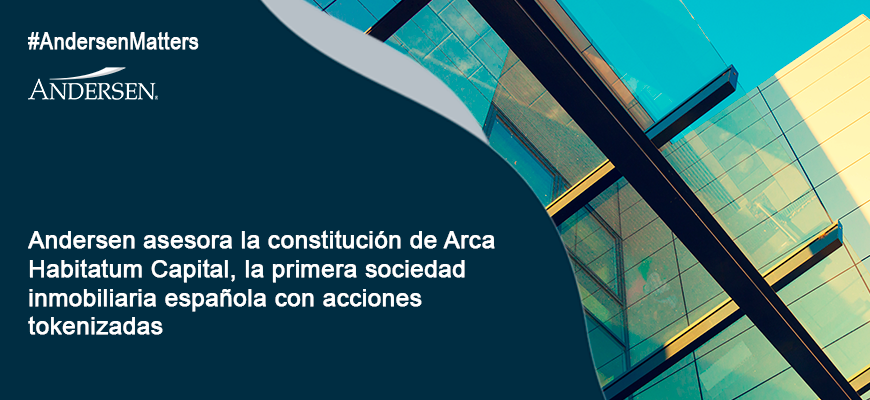 la constitución de Arca Habitatum Capital, la primera sociedad inmobiliaria española con acciones tokenizadas