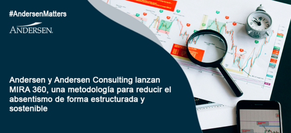 Andersen y Andersen Consulting lanzan MIRA 360, una metodología para reducir el absentismo de forma estructurada y sostenible