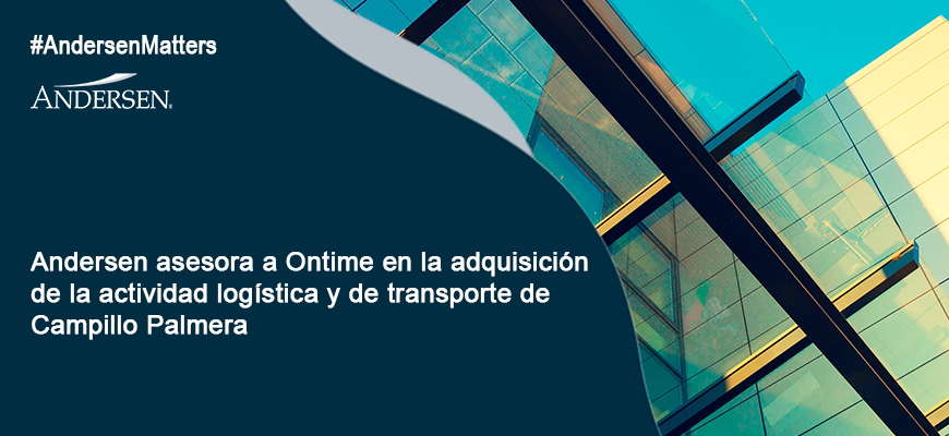 Andersen asesora a Ontime en la adquisición de la actividad logística y de transporte de Campillo Palmera