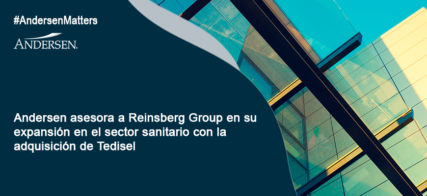 Andersen asesora a Reinsberg Group en su expansión en el sector sanitario con la adquisición de Tedisel